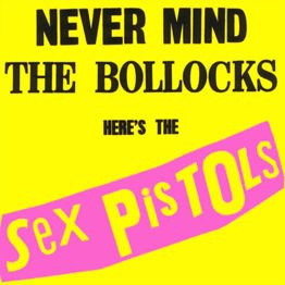 Never Mind The Bollocks Here's The Sex Pistols