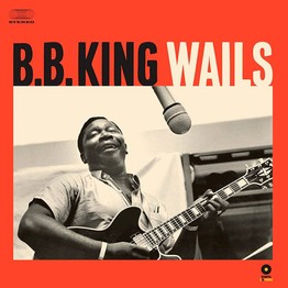 B.B. King Wails (LP, czarny winyl, 180g)