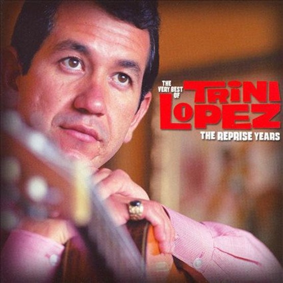 The Very Best Of Trini Lopez - The Reprise Years